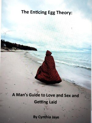 cover image of The Enticing Egg Theory, a Man's Guide to Love, Sex and Getting Laid